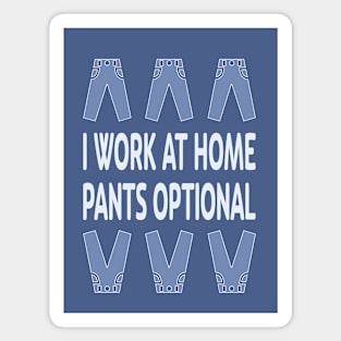 I Work at Home. Pants Optional Magnet